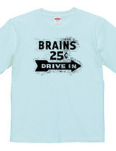 BRAINS25¢ DRIVE IN