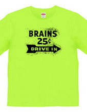 BRAINS25¢ DRIVE IN