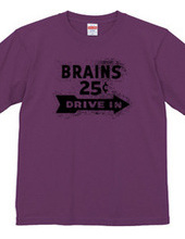 BRAINS25¢ DRIVE IN