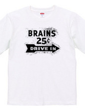 BRAINS25¢ DRIVE IN