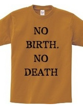 NO BIRTH, NO DEATH