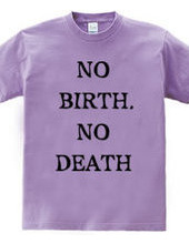 NO BIRTH, NO DEATH