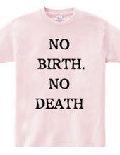 NO BIRTH, NO DEATH