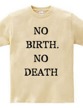 NO BIRTH, NO DEATH