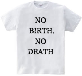 NO BIRTH, NO DEATH