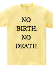 NO BIRTH, NO DEATH