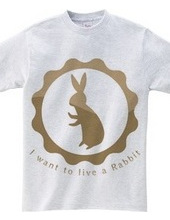 I want to live a Rabbit