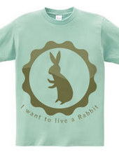 I want to live a Rabbit