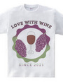 LOVE WITH WINE SINCE 2021