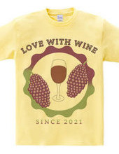 LOVE WITH WINE SINCE 2021