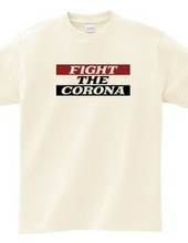 FIGHT THE CORONA