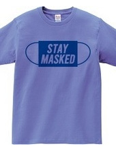 STAY MASKED