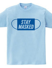 STAY MASKED