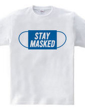 STAY MASKED