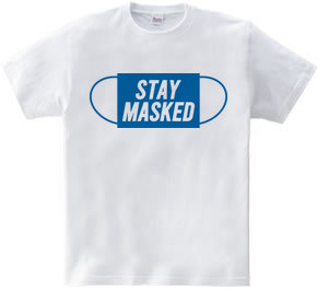 STAY MASKED