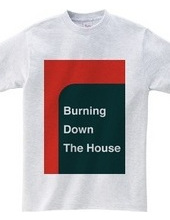 Burning Down The House