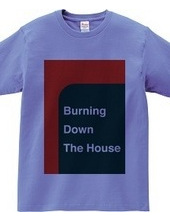 Burning Down The House