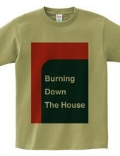 Burning Down The House