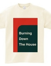 Burning Down The House