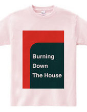 Burning Down The House