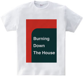 Burning Down The House