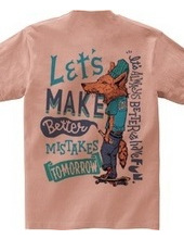 Let s make better mistakes tomorrow.