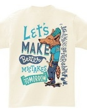 Let s make better mistakes tomorrow.