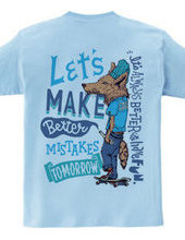 Let s make better mistakes tomorrow.