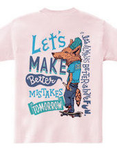 Let s make better mistakes tomorrow.