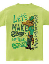 Let s make better mistakes tomorrow.