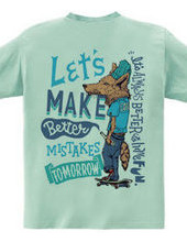 Let s make better mistakes tomorrow.