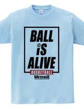 BALL IS ALIVE