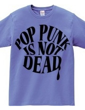 POP PUNK IS NOT DEAD