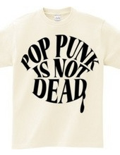 POP PUNK IS NOT DEAD