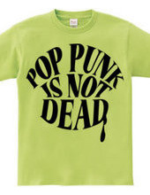 POP PUNK IS NOT DEAD