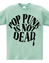 POP PUNK IS NOT DEAD