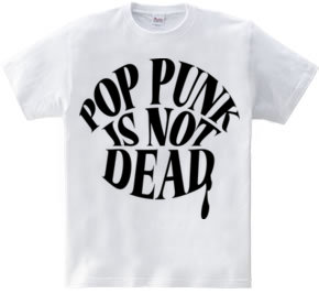 POP PUNK IS NOT DEAD