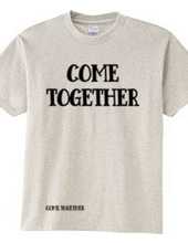 COME TOGETHER