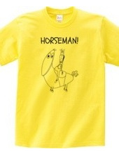 HORSEMAN!