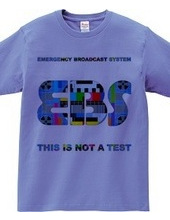 E, B, S, [World Emergency Broadcast] THIS IS NOT A TEST. Ver