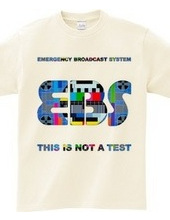 E, B, S, [World Emergency Broadcast] THIS IS NOT A TEST. Ver