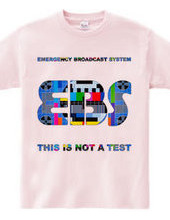 E, B, S, [World Emergency Broadcast] THIS IS NOT A TEST. Ver