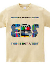 E, B, S, [World Emergency Broadcast] THIS IS NOT A TEST. Ver