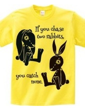 If you chase two rabbits, you catch none.