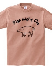 Pigs might fly