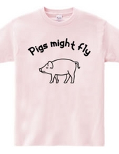 Pigs might fly