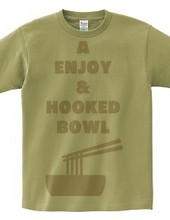 Enjoy & Hooked Bowl