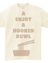 Enjoy & Hooked Bowl