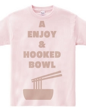 Enjoy & Hooked Bowl
