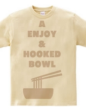 Enjoy & Hooked Bowl
